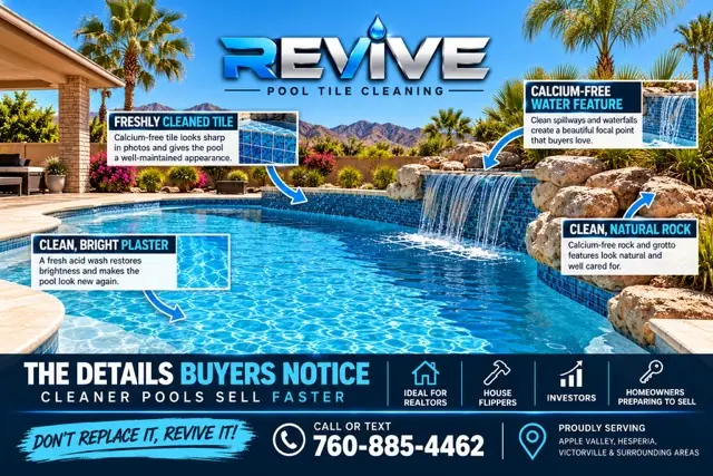 Revive graphic: The details buyers notice. Cleaner pools sell faster. Freshly cleaned tile, calcium-free water feature, clean bright plaster and clean natural rock. Ideal for realtors, house flippers, investors and homeowners preparing to sell. Call or text 760-885-4462.